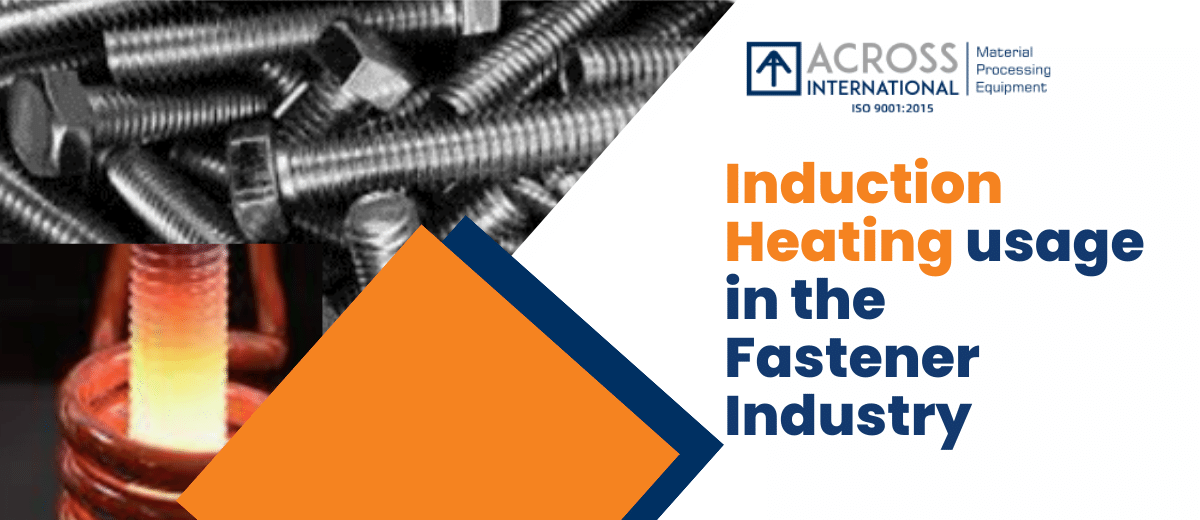 Induction heating usage in the Fastener Industry